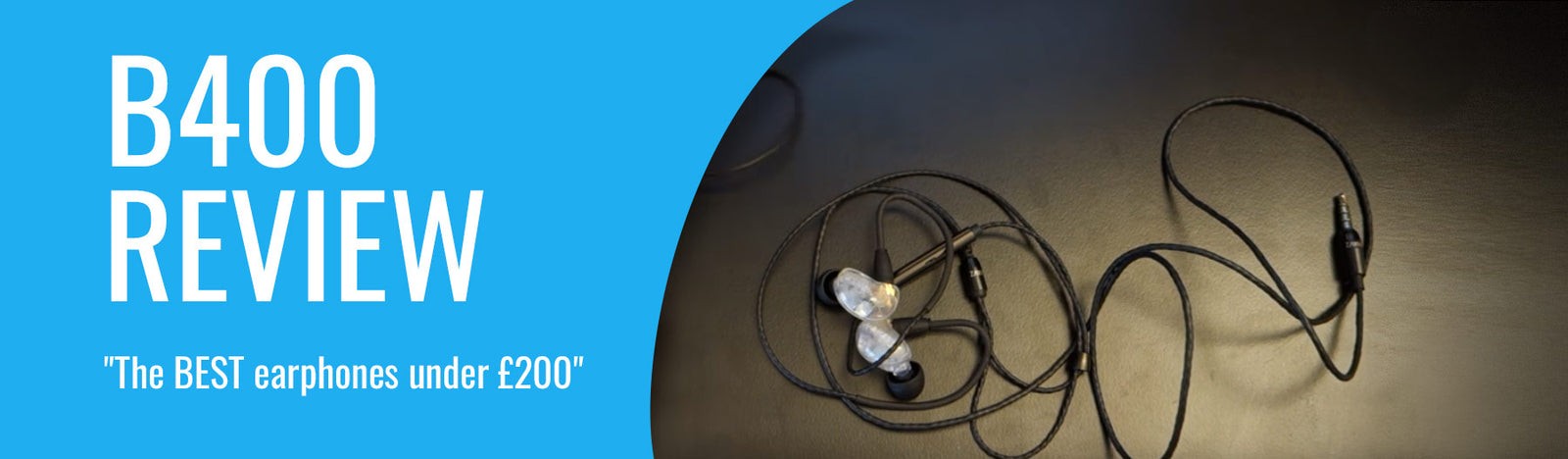 B400 - "The BEST earphones under £200"