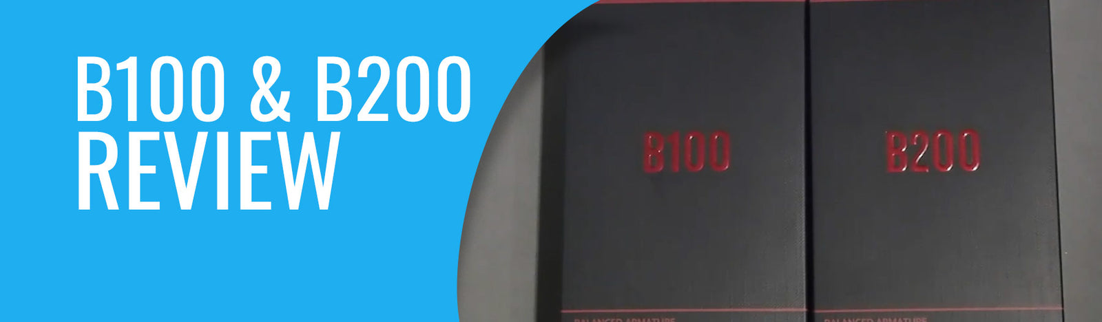 REVIEW - Brainwavz B100 and B200 Balanced Armatures