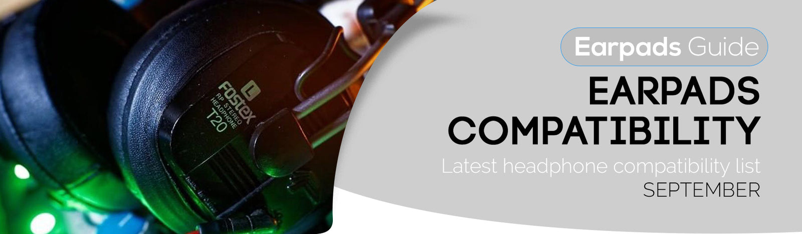 Latest Earpads Compatibility - Sept 2020