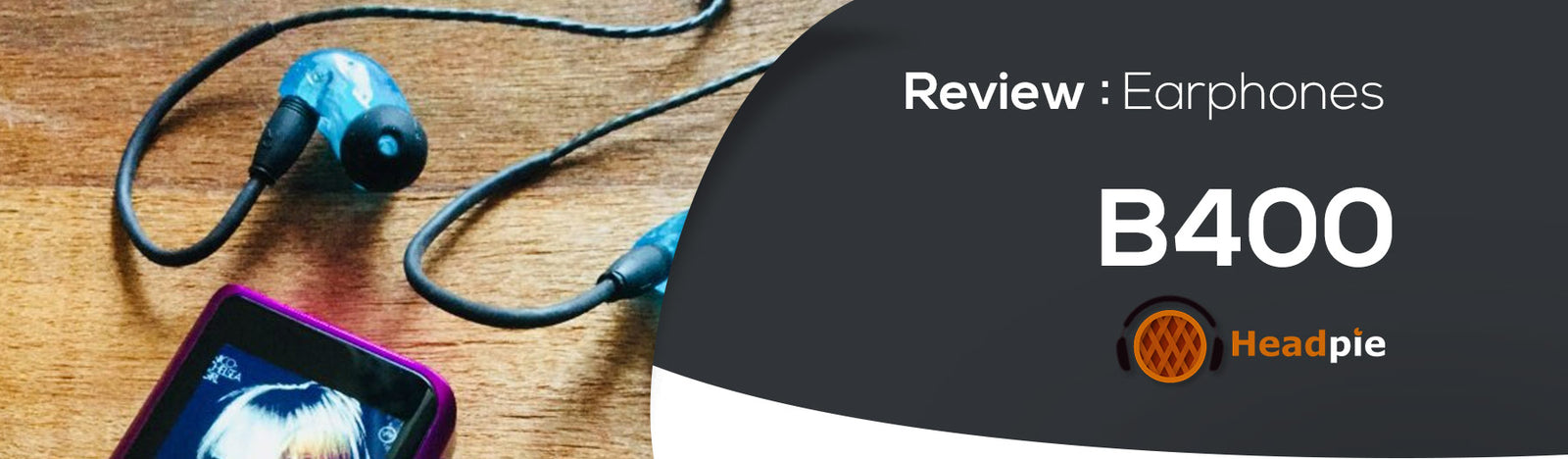 B400 - Get you Head-Pie around this review