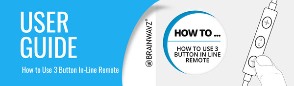 GUIDE: Brainwavz How To Video - 3 Button Remote. - Brainwavz Audio