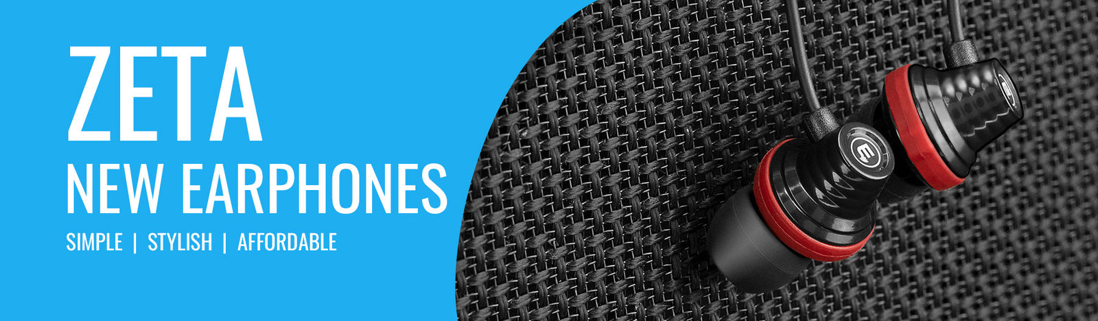 ZETA - NEW EARPHONES:  SIMPLE  |  STYLISH  |  AFFORDABLE